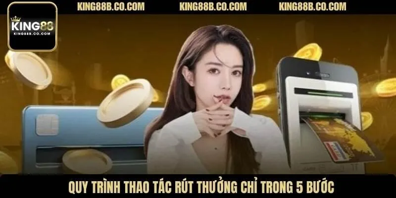 Quy trình thao tác rút thưởng chỉ trong 5 bước