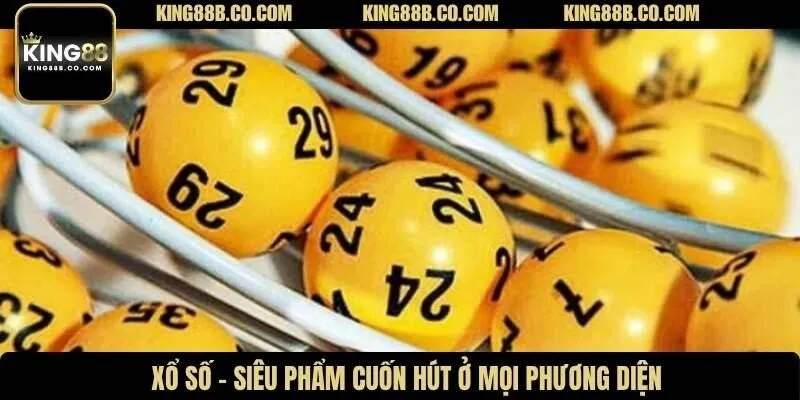 Xổ số - Siêu phẩm cuốn hút ở mọi phương diện
